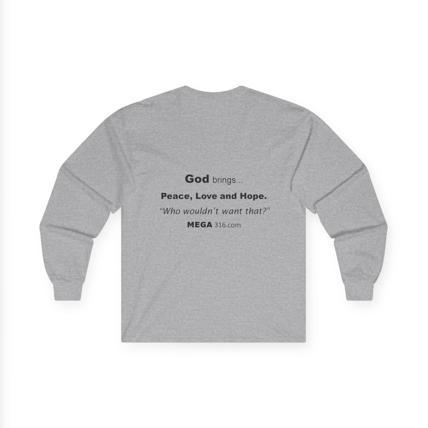 Unisex Ultra Cotton Long Sleeve Tee Peace Love Hope MSG