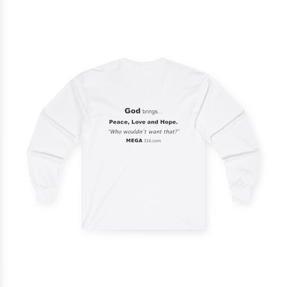 Unisex Ultra Cotton Long Sleeve Tee  Peace Love Hope MSG