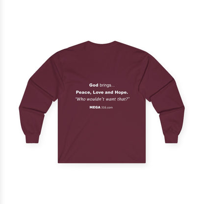 Unisex Ultra Cotton Long Sleeve Tee  Peace Love Hope MSG