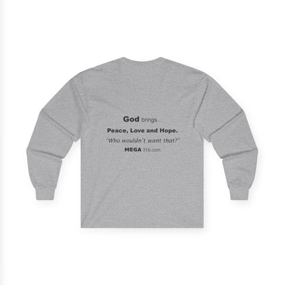 Unisex Ultra Cotton Long Sleeve Tee  Peace Love Hope MSG