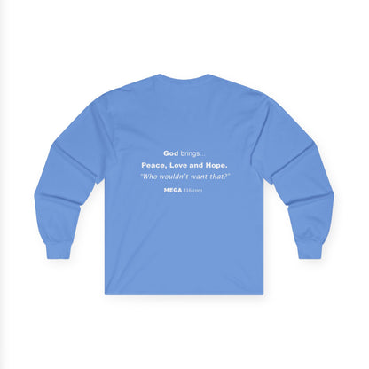 Unisex Ultra Cotton Long Sleeve Tee  Peace Love Hope MSG