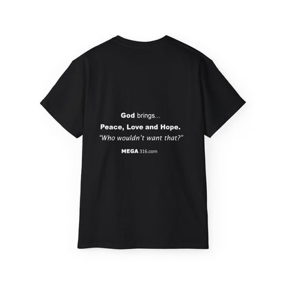 Unisex Ultra Cotton Tee Peace Love Hope MSG