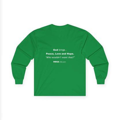 Unisex Ultra Cotton Long Sleeve Tee  Peace Love Hope MSG